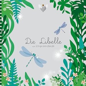 DIE LIBELLE - Selbstliebe als Zauberstab